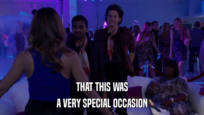 THAT THIS WAS A VERY SPECIAL OCCASION 