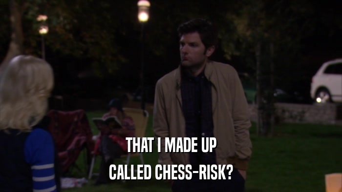 THAT I MADE UP CALLED CHESS-RISK? 