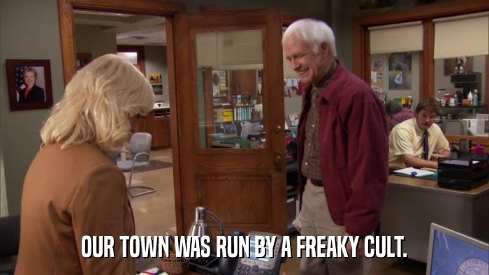 OUR TOWN WAS RUN BY A FREAKY CULT.  