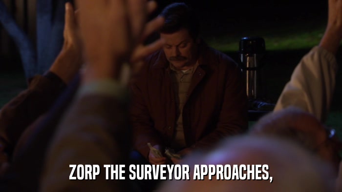 ZORP THE SURVEYOR APPROACHES,  