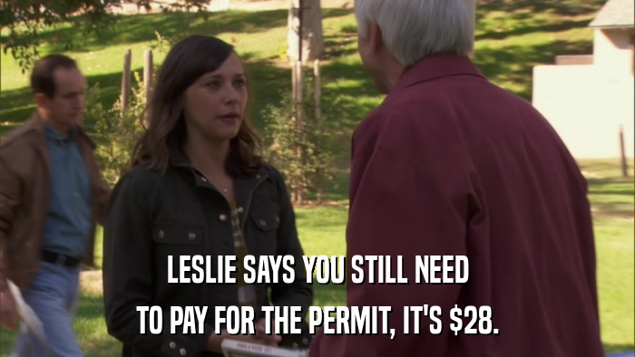 LESLIE SAYS YOU STILL NEED TO PAY FOR THE PERMIT, IT'S $28. 