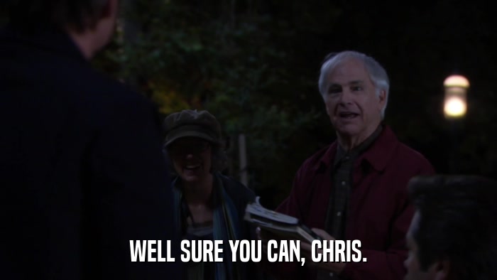 WELL SURE YOU CAN, CHRIS.  