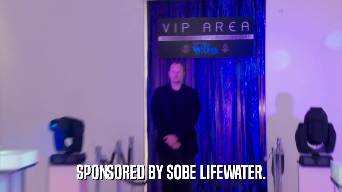 SPONSORED BY SOBE LIFEWATER.  