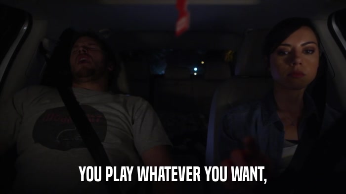 YOU PLAY WHATEVER YOU WANT,  