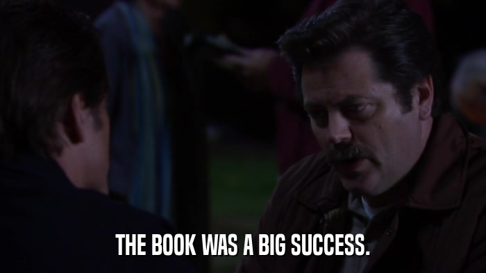 THE BOOK WAS A BIG SUCCESS.  