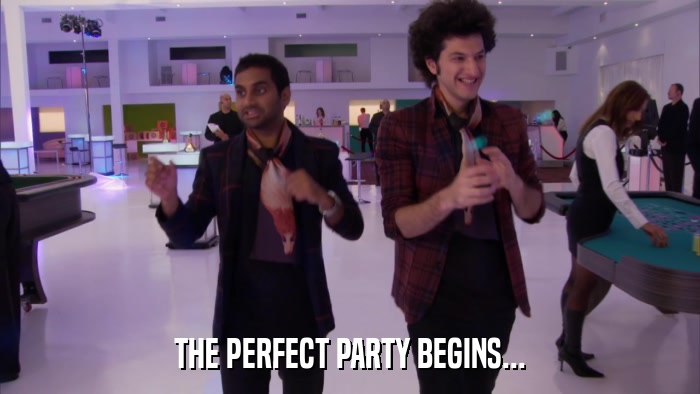 THE PERFECT PARTY BEGINS...  