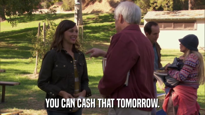 YOU CAN CASH THAT TOMORROW.  