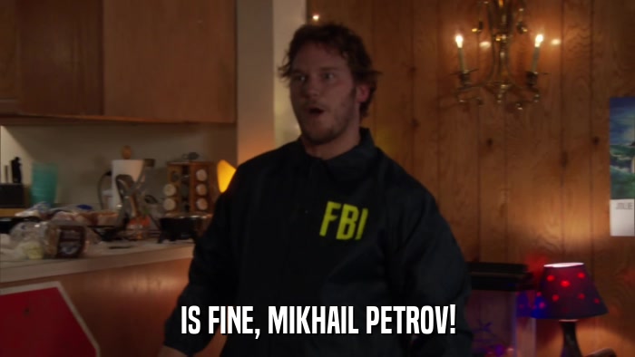 IS FINE, MIKHAIL PETROV!  