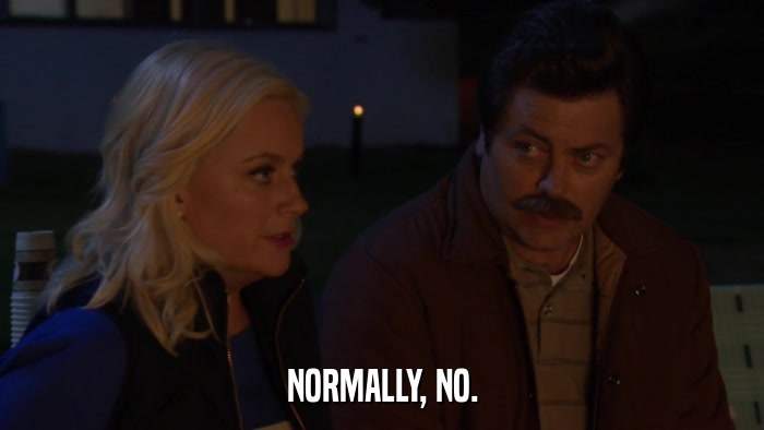 NORMALLY, NO.  