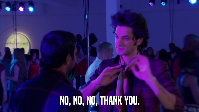 NO, NO, NO, THANK YOU.  
