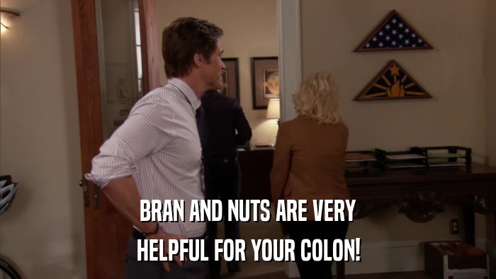 BRAN AND NUTS ARE VERY HELPFUL FOR YOUR COLON! 