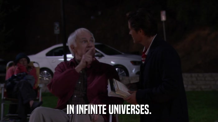 IN INFINITE UNIVERSES.  