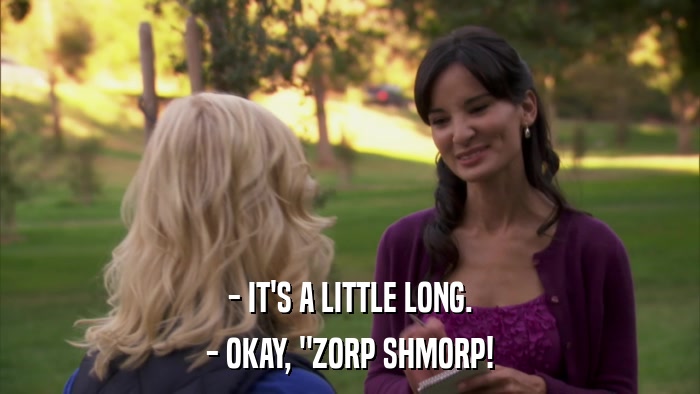 - IT'S A LITTLE LONG. - OKAY, 