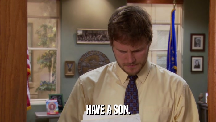 HAVE A SON.  