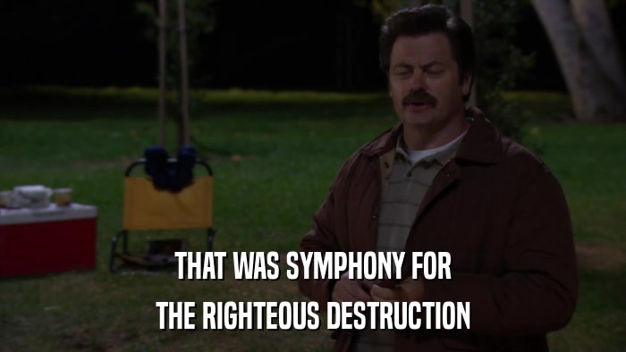 THAT WAS SYMPHONY FOR THE RIGHTEOUS DESTRUCTION 