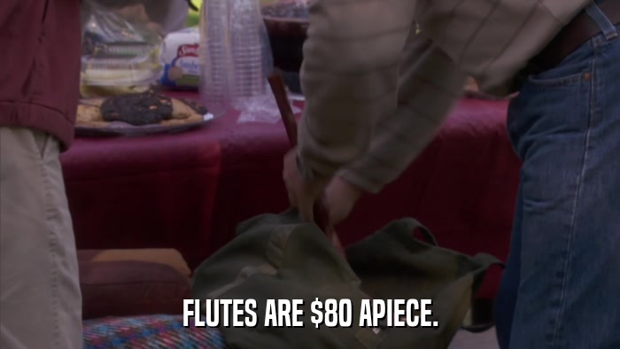 FLUTES ARE $80 APIECE.  