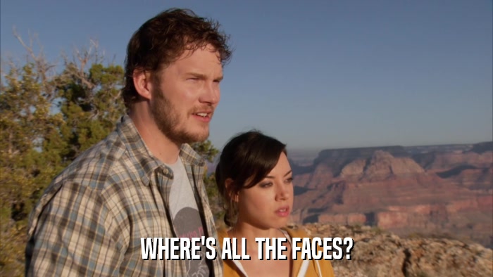 WHERE'S ALL THE FACES?  
