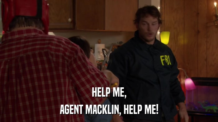 HELP ME, AGENT MACKLIN, HELP ME! 