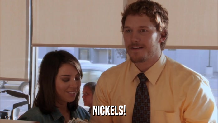 NICKELS!  