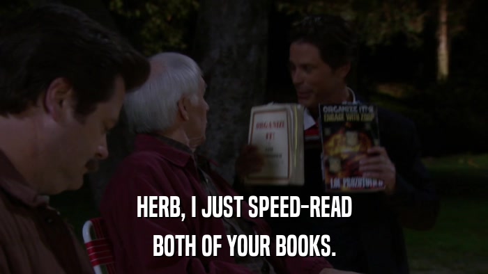 HERB, I JUST SPEED-READ BOTH OF YOUR BOOKS. 