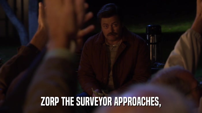 ZORP THE SURVEYOR APPROACHES,  