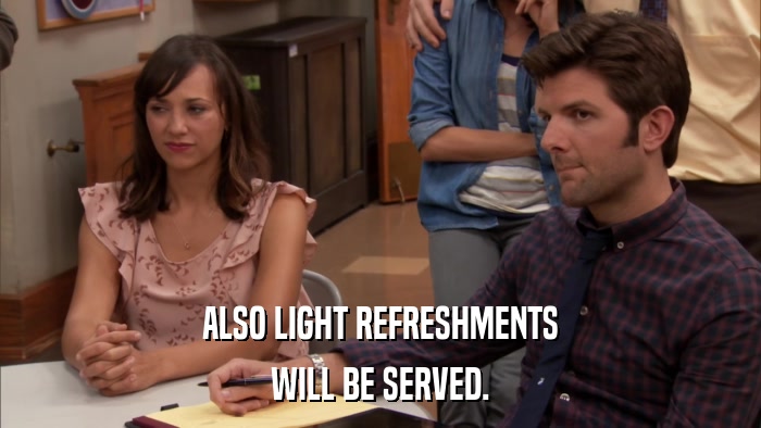 ALSO LIGHT REFRESHMENTS WILL BE SERVED. 