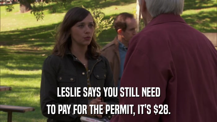LESLIE SAYS YOU STILL NEED TO PAY FOR THE PERMIT, IT'S $28. 