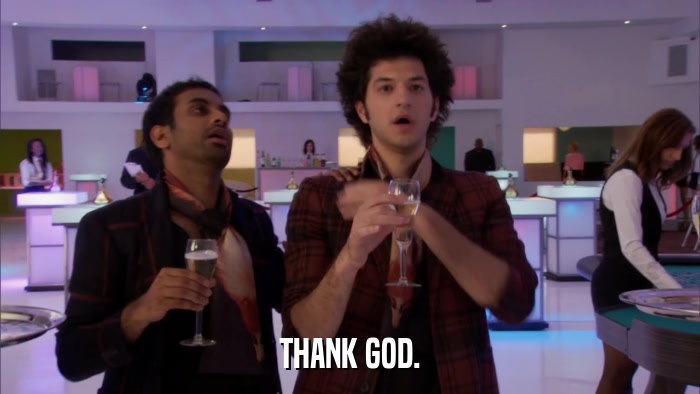 THANK GOD.  