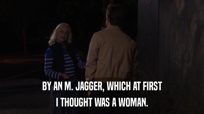 BY AN M. JAGGER, WHICH AT FIRST I THOUGHT WAS A WOMAN. 