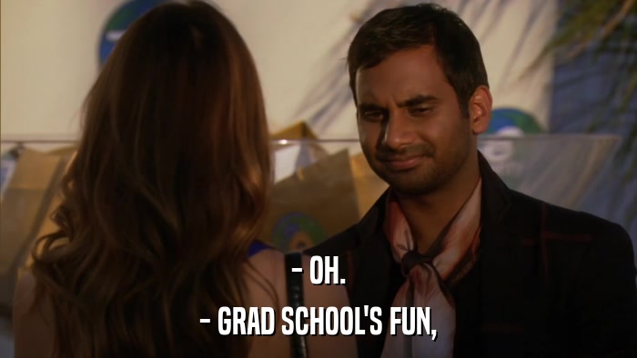 - OH. - GRAD SCHOOL'S FUN, 