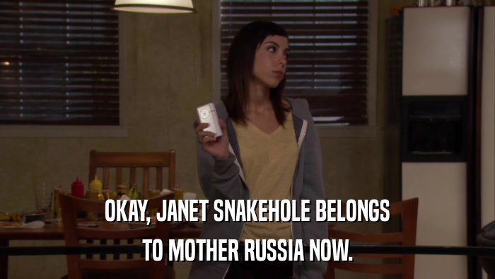 OKAY, JANET SNAKEHOLE BELONGS TO MOTHER RUSSIA NOW. 