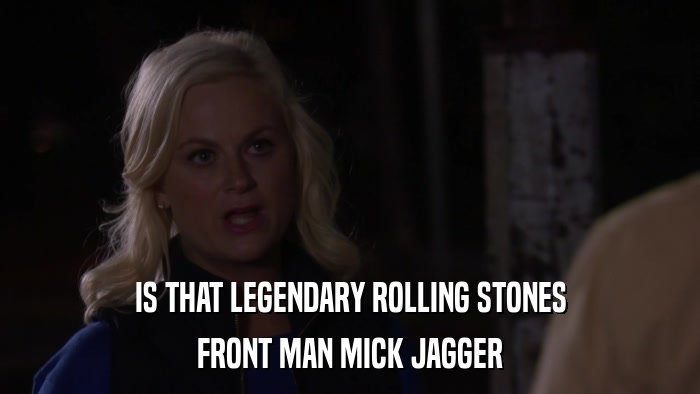IS THAT LEGENDARY ROLLING STONES FRONT MAN MICK JAGGER 