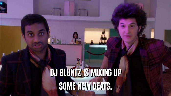 DJ BLUNTZ IS MIXING UP SOME NEW BEATS. 