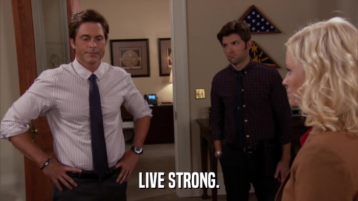 LIVE STRONG.  