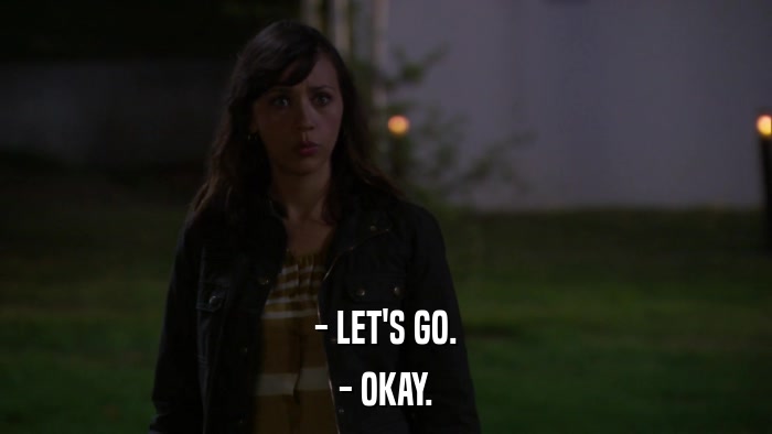 - LET'S GO. - OKAY. 