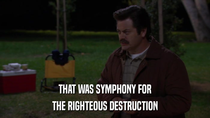 THAT WAS SYMPHONY FOR THE RIGHTEOUS DESTRUCTION 