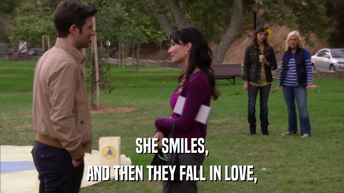 SHE SMILES, AND THEN THEY FALL IN LOVE, 