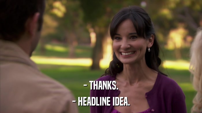 - THANKS. - HEADLINE IDEA. 