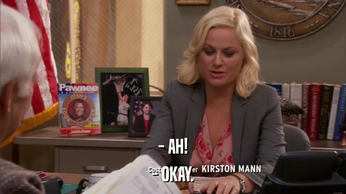 - AH! - OKAY. 