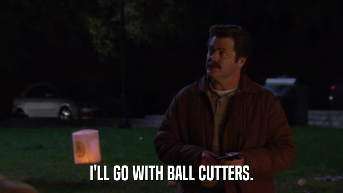 I'LL GO WITH BALL CUTTERS.  