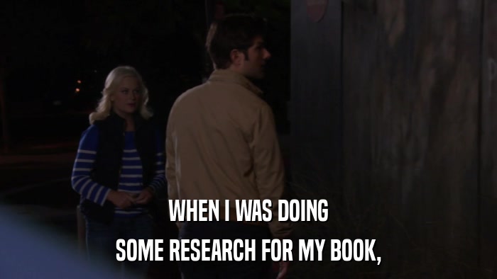 WHEN I WAS DOING SOME RESEARCH FOR MY BOOK, 
