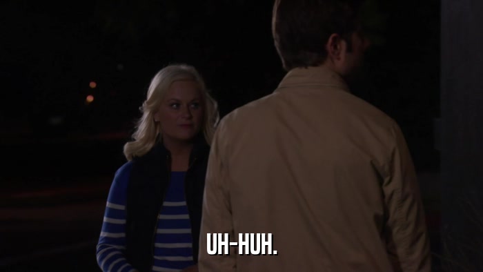 UH-HUH.  