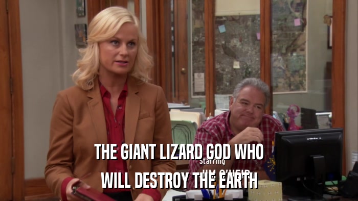 THE GIANT LIZARD GOD WHO WILL DESTROY THE EARTH 