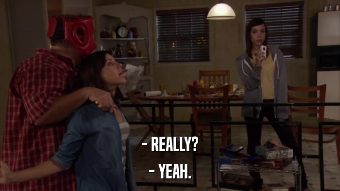 - REALLY? - YEAH. 