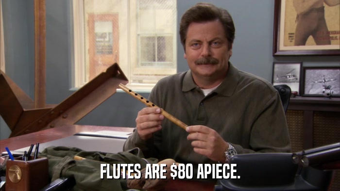 FLUTES ARE $80 APIECE.  