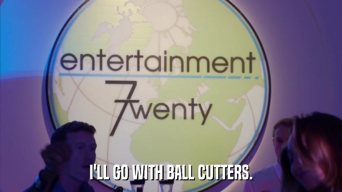 I'LL GO WITH BALL CUTTERS.  