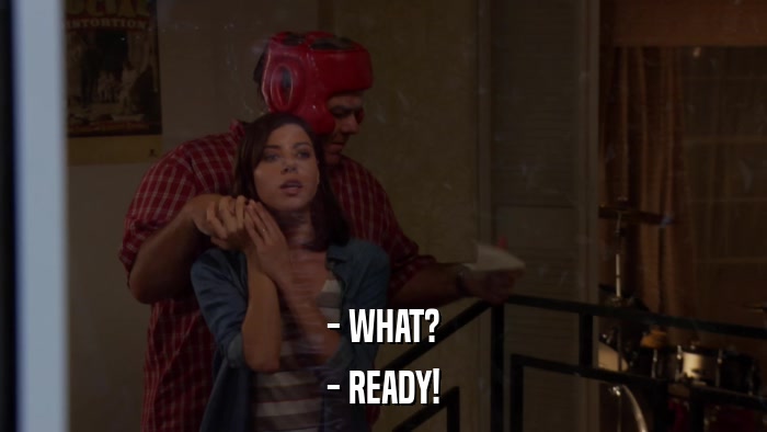 - WHAT? - READY! 