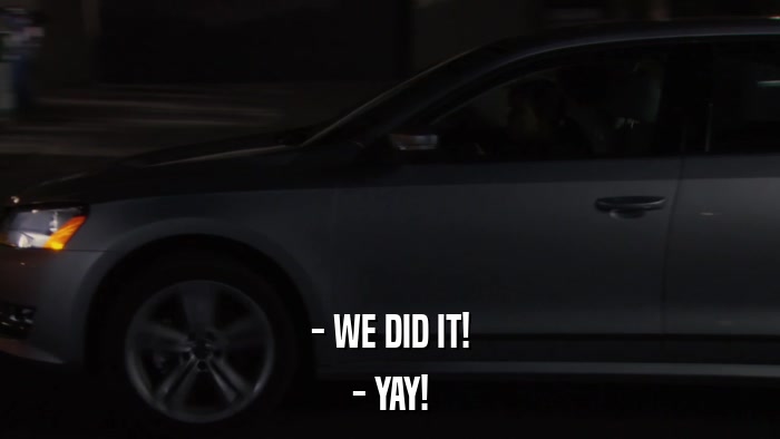 - WE DID IT! - YAY! 