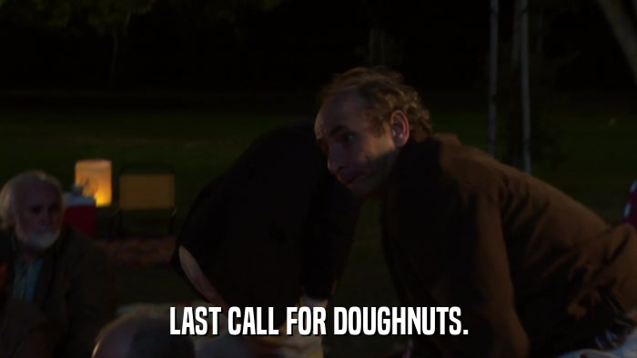 LAST CALL FOR DOUGHNUTS.  