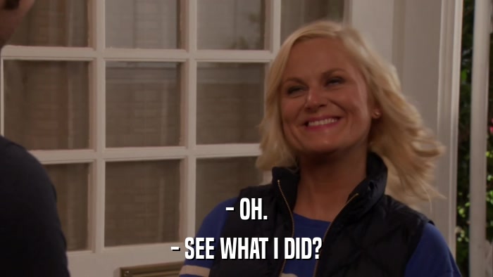 - OH. - SEE WHAT I DID? 